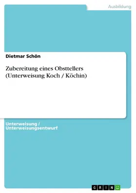 Schön |  Zubereitung eines Obsttellers (Unterweisung Koch / Köchin) | eBook | Sack Fachmedien