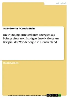 Prätorius / Hein |  Die Nutzung erneuerbarer Energien als Beitrag einer nachhaltigen Entwicklung am Beispiel der Windenergie in Deutschland | eBook | Sack Fachmedien