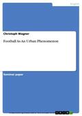 Wagner |  Football As An Urban Phenomenon | eBook | Sack Fachmedien