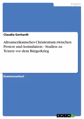 Gerhardt |  Afroamerikanisches Christentum zwischen Protest und Assimilation - Studien zu Texten vor dem Bürgerkrieg | eBook | Sack Fachmedien