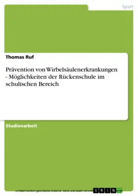 Ruf |  Prävention von Wirbelsäulenerkrankungen - Möglichkeiten der Rückenschule im schulischen Bereich | eBook | Sack Fachmedien