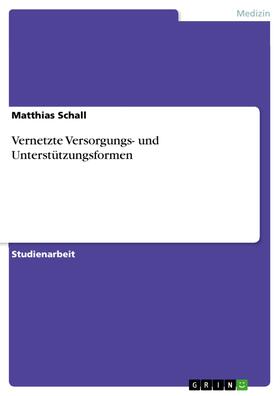 Schall | Vernetzte Versorgungs- und Unterstützungsformen | E-Book | sack.de