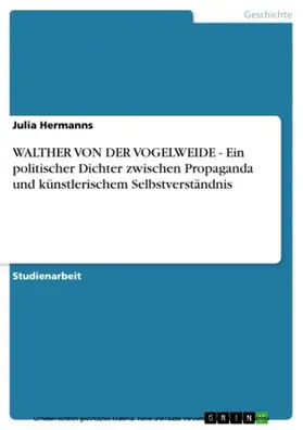 Hermanns |  WALTHER VON DER VOGELWEIDE - Ein politischer Dichter zwischen Propaganda und künstlerischem Selbstverständnis | eBook | Sack Fachmedien