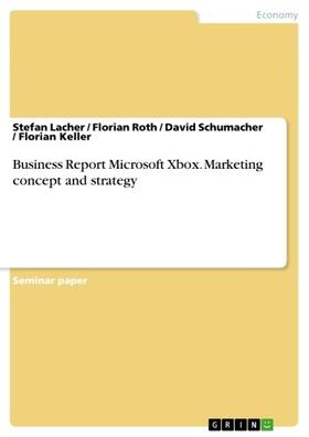Lacher / Roth / Schumacher | Business Report Microsoft Xbox. Marketing concept and strategy | E-Book | sack.de