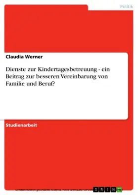 Werner |  Dienste zur Kindertagesbetreuung - ein Beitrag zur besseren Vereinbarung von Familie und Beruf? | eBook | Sack Fachmedien