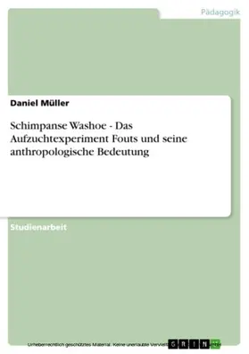 Müller |  Schimpanse Washoe - Das Aufzuchtexperiment Fouts und seine anthropologische Bedeutung | eBook | Sack Fachmedien