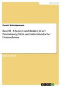 Zimmermann |  Basel II - Chancen und Risiken in der Finanzierung klein und mittelständischer Unternehmen | eBook | Sack Fachmedien
