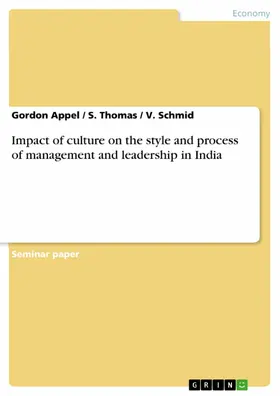 Appel / Thomas / Schmid |  Impact of culture on the style and process of management and leadership in India | eBook | Sack Fachmedien
