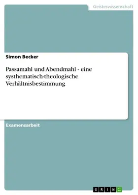 Becker |  Passamahl und Abendmahl - eine systhematisch-theologische Verhältnisbestimmung | eBook | Sack Fachmedien