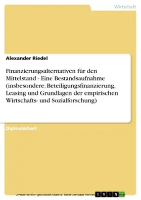 Riedel |  Finanzierungsalternativen für den Mittelstand  - Eine Bestandsaufnahme (insbesondere: Beteiligungsfinanzierung, Leasing und Grundlagen der empirischen Wirtschafts- und Sozialforschung) | eBook | Sack Fachmedien