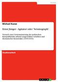 Kunze |  Ernst Jünger - Agitator oder 'Seismograph' | eBook | Sack Fachmedien