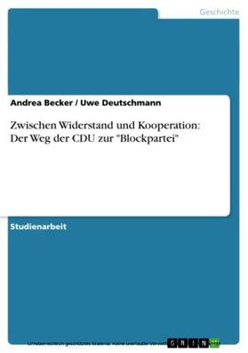 Becker / Deutschmann | Zwischen Widerstand und Kooperation: Der Weg der CDU zur "Blockpartei" | E-Book | sack.de