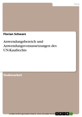 Schwarz |  Anwendungsbereich und Anwendungsvoraussetzungen des UN-Kaufrechts | eBook | Sack Fachmedien
