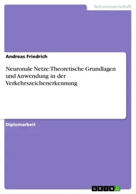 Friedrich |  Neuronale Netze: Theoretische Grundlagen und Anwendung in der Verkehrszeichenerkennung | eBook | Sack Fachmedien