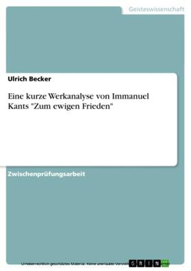 Becker | Eine kurze Werkanalyse von Immanuel Kants "Zum ewigen Frieden" | E-Book | sack.de