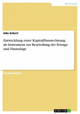 Eckert |  Entwicklung einer Kapitalflussrechnung als Instrument zur Beurteilung der Ertrags- und Finanzlage | eBook | Sack Fachmedien