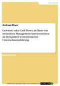 Meyer |  Gewinne oder Cash Flows als Basis von monetären Management-Anreizsystemen als Bestandteil wertorientierter Unternehmensführung | eBook | Sack Fachmedien