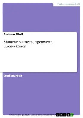 Wolf | Ähnliche Matrizen, Eigenwerte, Eigenvektoren | E-Book | www.sack.de