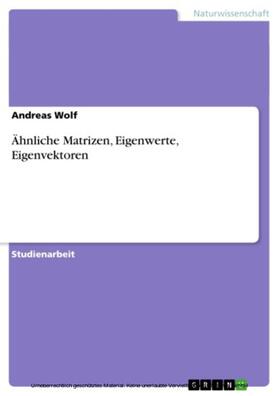 Wolf | Ähnliche Matrizen, Eigenwerte, Eigenvektoren | E-Book | sack.de