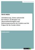 Müller |  Globalisierung, 'Dritte industrielle Revolution' am Beispiel von Massenarbeitslosigkeit und Bedeutungszuwachs des Lokalen und die Folgen für die Soziale Arbeit | eBook | Sack Fachmedien