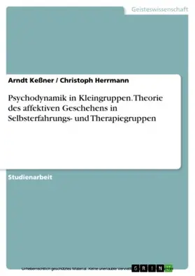 Keßner / Herrmann |  Psychodynamik in Kleingruppen. Theorie des affektiven Geschehens in Selbsterfahrungs- und Therapiegruppen | eBook | Sack Fachmedien