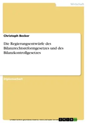 Becker | Die Regierungsentwürfe des Bilanzrechtsreformgesetzes und des Bilanzkontrollgesetzes | E-Book | sack.de