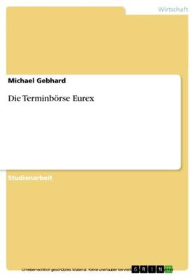 Gebhard |  Die Terminbörse Eurex | eBook | Sack Fachmedien
