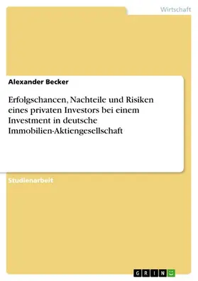 Becker |  Erfolgschancen, Nachteile und Risiken eines privaten Investors bei einem Investment in deutsche Immobilien-Aktiengesellschaft | eBook | Sack Fachmedien