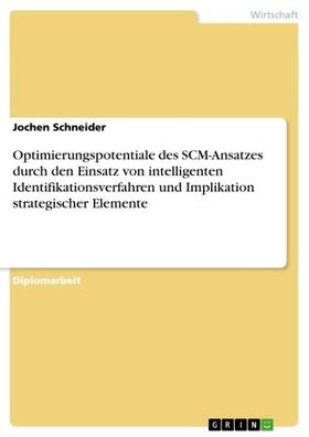 Schneider | Optimierungspotentiale des SCM-Ansatzes durch den Einsatz von intelligenten Identifikationsverfahren und Implikation strategischer Elemente | E-Book | sack.de