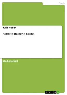 Huber |  Aerobic-Trainer B-Lizenz | eBook | Sack Fachmedien