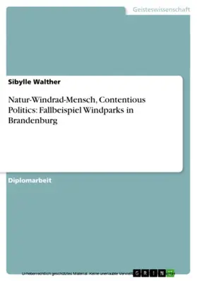 Walther |  Natur-Windrad-Mensch, Contentious Politics: Fallbeispiel Windparks in Brandenburg | eBook | Sack Fachmedien