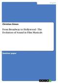 Simon |  From Broadway to Hollywood - The Evolution of Sound in Film Musicals | eBook | Sack Fachmedien