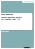 Sonnberger |  Das Konflikthandeln deutscher Gewerkschaften nach 1945 | eBook | Sack Fachmedien