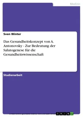Winter |  Das Gesundheitskonzept von A. Antonovsky - Zur Bedeutung der Salutogenese für die Gesundheitswissenschaft | eBook | Sack Fachmedien