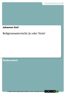 Keil |  Religionsunterricht: Ja oder Nein? | eBook | Sack Fachmedien