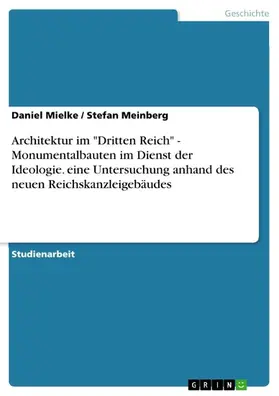 Mielke / Meinberg |  Architektur im "Dritten Reich" - Monumentalbauten im Dienst der Ideologie. eine Untersuchung anhand des neuen Reichskanzleigebäudes | eBook | Sack Fachmedien