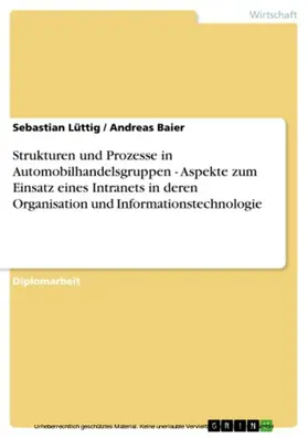 Lüttig / Baier |  Strukturen und Prozesse in Automobilhandelsgruppen - Aspekte zum Einsatz eines Intranets in deren Organisation und Informationstechnologie | eBook | Sack Fachmedien