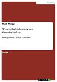 Philipp |  Wissenschaftliches Arbeiten. Grundtechniken | eBook | Sack Fachmedien