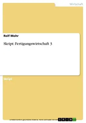 Mohr |  Skript: Fertigungswirtschaft 3 | eBook | Sack Fachmedien