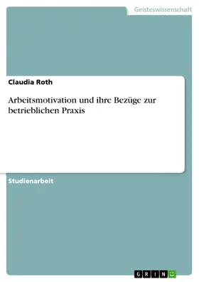 Roth |  Arbeitsmotivation und ihre Bezüge zur betrieblichen Praxis | eBook | Sack Fachmedien