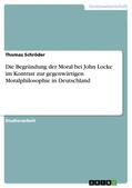 Schröder |  Die Begründung der Moral bei John Locke im Kontrast zur gegenwärtigen Moralphilosophie in Deutschland | eBook | Sack Fachmedien