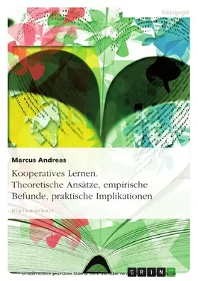 Andreas |  Kooperatives Lernen. Theoretische Ansätze, empirische Befunde, praktische Implikationen | eBook | Sack Fachmedien
