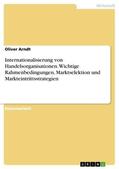 Arndt |  Internationalisierung von Handelsorganisationen. Wichtige Rahmenbedingungen, Marktselektion und Markteintrittsstrategien | eBook | Sack Fachmedien