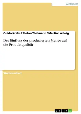 Krebs / Thalmann / Ludwig |  Der Einfluss der produzierten Menge auf die Produktqualität | eBook | Sack Fachmedien