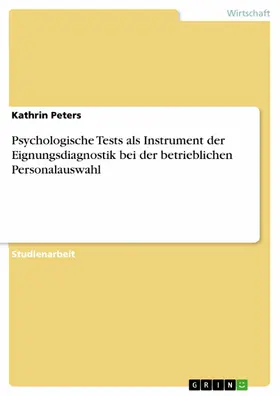 Peters |  Psychologische Tests als Instrument der Eignungsdiagnostik bei der betrieblichen Personalauswahl | eBook | Sack Fachmedien