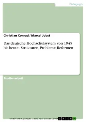 Conrad / Jobst |  Das deutsche Hochschulsystem von 1945 bis heute - Strukturen, Probleme, Reformen | eBook | Sack Fachmedien