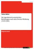 Müller |  Die jugoslawisch-sowjetischen Beziehungen nach dem Zweiten Weltkrieg (1945-1960) | eBook | Sack Fachmedien
