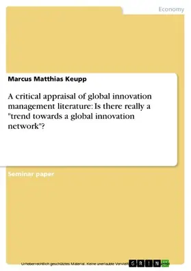 Keupp |  A critical appraisal of global innovation management literature: Is there really a "trend towards a global innovation network"? | eBook | Sack Fachmedien