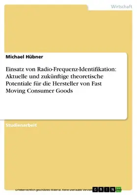Hübner |  Einsatz von Radio-Frequenz-Identifikation: Aktuelle und zukünftige theoretische Potentiale für die Hersteller von Fast Moving Consumer Goods | eBook | Sack Fachmedien