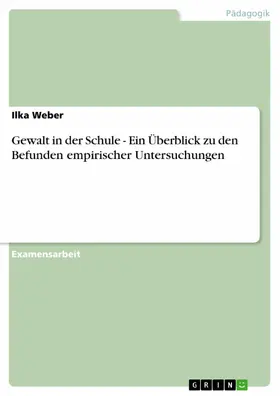 Weber |  Gewalt in der Schule - Ein Überblick zu den Befunden empirischer Untersuchungen | eBook | Sack Fachmedien